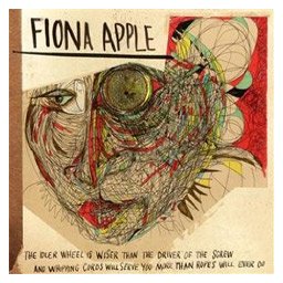 Fiona Apple - The Idler Wheel Is Wiser Than the Driver of the Screw and Whipping Cords Will Serve You More Than Ropes Will Ever Do (CD)