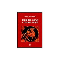 LISIPOVI KONJI I DRUGE PRIČE- Zenon Kosidovski