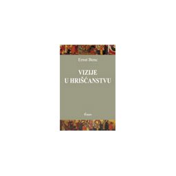 VIZIJE U HRIŠĆANSTVU - Ernst Benc