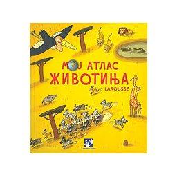 Moj atlas životinja - larousse