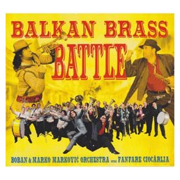 Boban & Marko Marković Orchestra versus Fanfare Ciocarlia: Balkan Brass Battle (CD)