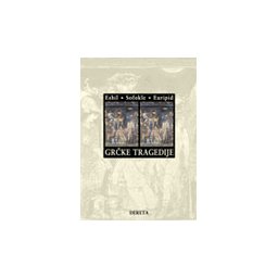 GRČKE TRAGEDIJE - Eshil, Sofokle, Euripid
