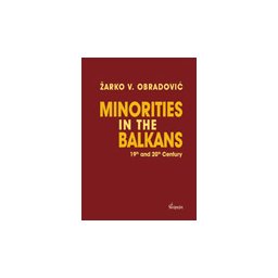 MINORITIES IN THE BALKANS: 19TH AND 20TH CENTURY - Žarko V. Obradović