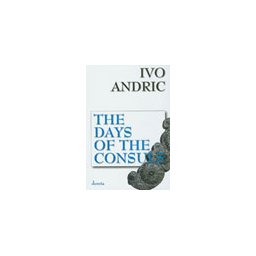 THE DAYS OF THE CONSULS - Ivo Andrić