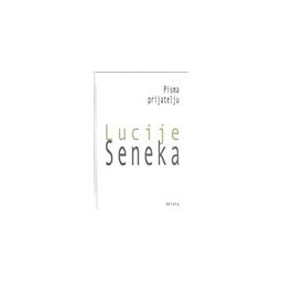 PISMA PRIJATELJU - Lucije Seneka
