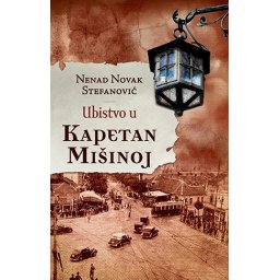 Ubistvo u Kapetan Mišinoj – Nenad Novak Stefanović