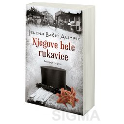 Njegove bele rukavice – Jelena Bačić Alimpić