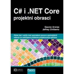 C# i .NET Core projektni obrasci - Gaurav Aroraa i Jeffrey Chilberto