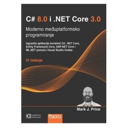 C# 8 i .NET Core 3, moderno međuplatformsko programiranje, Mark J. Price