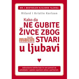 Kako da ne gubite živce zbog malih stvari u ljubavi - Ričard i Kristin Karlson