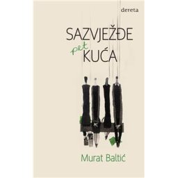 Sazvježđe pet kuća - Murat Baltić