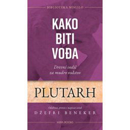 Kako biti vođa: Drevni vodič za mudro vođstvo – Plutarh