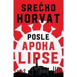 Posle apokalipse - Srećko Horvat