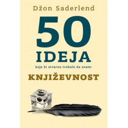 50 ideja koje bi stvarno trebalo da znate: Književnost - Džon Saderlend