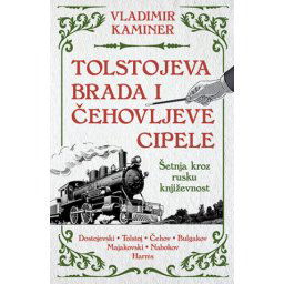 Tolstojeva brada i Čehovljeve cipele: Šetnja kroz rusku književnost - Vladimir Kaminer