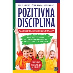 Pozitivna disciplina za decu predškolskog uzrasta - Džejn Nelsen, Čeril Irvin, Rozlin Dafi