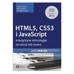 HTML5, CSS3 I JavaScript za razvoj veb strana, Laura Lemay, Rafe Colburn, Jennifer Kyrnin
