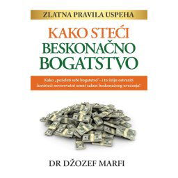 Kako steći beskonačno bogatstvo - Džozef Marfi