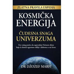 Kosmička energija – čudesna snaga Univerzuma - Džozef Marfi