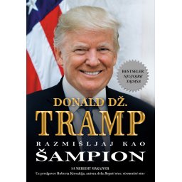 Razmišljaj kao šampion - Donald DŽ. Tramp