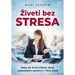 Živeti bez stresa - Bari Lenson