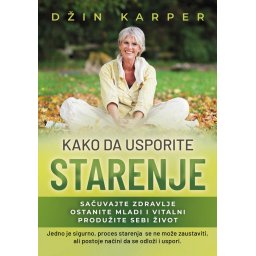 Kako da usporite starenje - Džin Karper