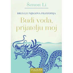 Brus Li i njegova filozofija: Budi voda, prijatelju moj - Šenon Li