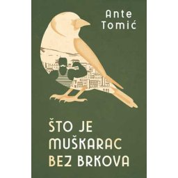 Što je muškarac bez brkova - Ante Tomić