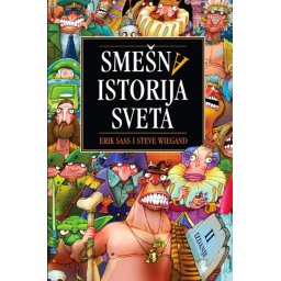 SMEŠNA ISTORIJA SVETA - II IZDANJE - Erik Sass - Steve Wiegand