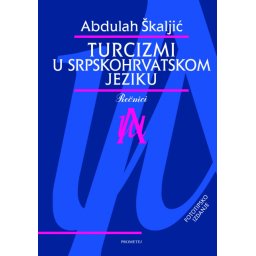 Turcizmi u srpskohrvatskom jeziku - Abdulah Škaljić