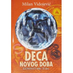 Deca novog doba – Iluminati 666 II deo - Milan Vidojević