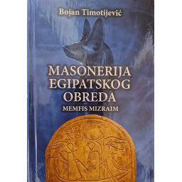 Masonerija egipatskog obreda - Bojan Timotijević