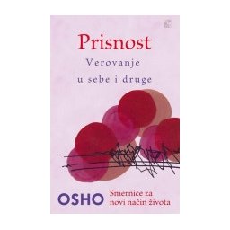 Prisnost verovanje u sebe i druge - Osho