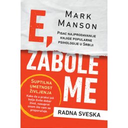 E, zabole me - Suptilna umetnost življenja - radna sveska - Mark Manson