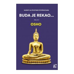 Buda je rekao, deo prvi: susret sa životnim poteškoćama - Osho
