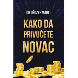 Kako da privučete novac - Džozef Marfi
