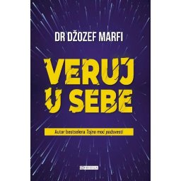 Veruj u sebe - Džozef Marfi