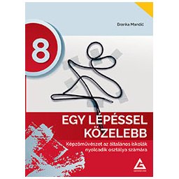 Korak bliže 8, likovna kultura za 8. razred osnovne škole na mađarskom jeziku Gerundijum