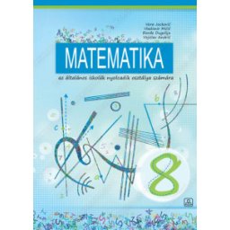 Matematika 8, udžbenik za 8. razred osnovne škole na mađarskom jeziku Zavod za udžbenike