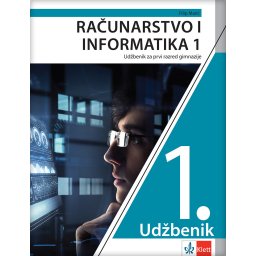 Računarstvo i informatika 1 - udžbenik za prvi razred gimnazije na hrvatskom jeziku - Klett