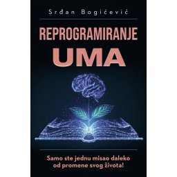 Reprogramiranje uma - Srđan Bogićević