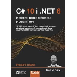 C# 10 i .NET 6 moderan međuplatformski razvoj, Mark J. Price