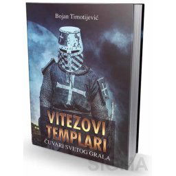 Vitezovi templari - Čuvari svetog grala - Bojan Timotijević