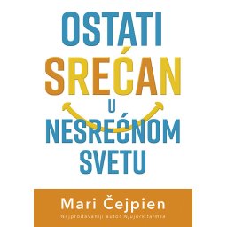 Ostati srećan u nesrećnom svetu - Mari Čejpien
