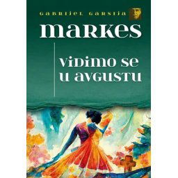 Vidimo se u avgustu - Gabrijel Garsija Markes