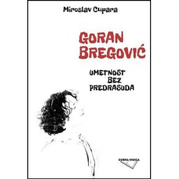 Goran Bregović - umetnost bez predrasuda - Miroslav Cupara