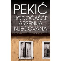 Borislav Pekić - Hodočašće Arsenija Njegovana
