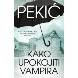 Borislav Pekić - Kako upokojiti vampira