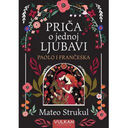 Priča o jednoj ljubavi: Paolo i Frančeska - Mateo Strukul