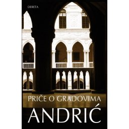 Ivo Andrić - Priče o gradovima